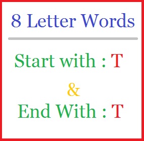 8 letter words start wth T and end with T