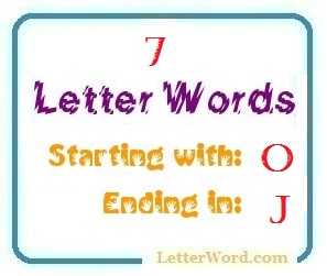 Seven letter words starting with O and ending in J