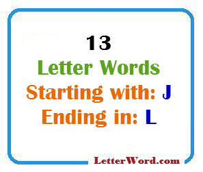Thirteen letter words starting with J and ending in L - LetterWord.com