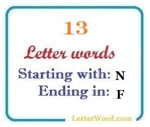 Thirteen letter words starting with N and ending in F