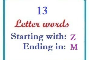 Thirteen letter words starting with Z and ending in M